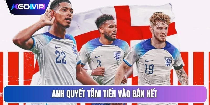 Soi Kèo Na Uy vs Anh Vào Lúc 04h00 Ngày 12/07/2026 3 Anh quyết tâm tiến vào bán kết